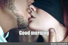 create meme good morning kiss