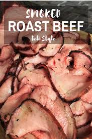 Eye round roast is naturally tender. Smoked Roast Beef Deli Style Hey Grill Hey