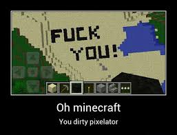 Going through minecraft accounts on tumblr: Ii Oh Minecraft You Dirty Pixelator Oh Minecraft You Dirty Pixelator Ifunny