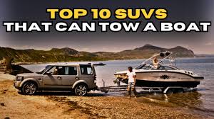 top 10 suvs that can tow a boat you