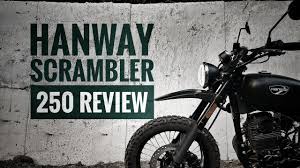 hanway scrambler 250 review you