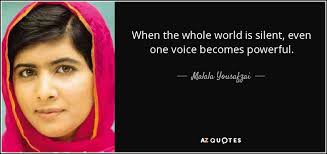 The wisest man is the silent one. Malala Yousafzai Quote When The Whole World Is Silent Even One Voice Becomes
