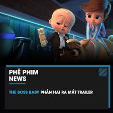 Phê Phim - THE BOSS BABY PHẦN HAI RA MẮT TRAILER Trailer...