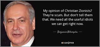 Benjamin Netanyahu quote: My opinion of Christian Zionists? They ... via Relatably.com
