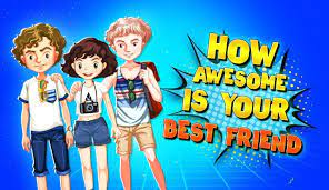 how awesome is your best friend 100