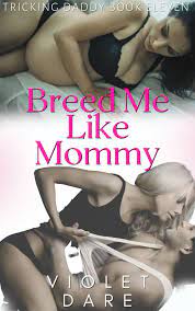 Breed Me Like Mommy (Tricking Daddy #11) by Violet Dare | Goodreads