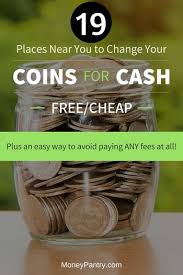Maybe you would like to learn more about one of these? 19 Places To Get Cash For Coins For Free Or Cheap Near You Moneypantry