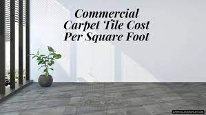 commercial carpet tile cost per square foot