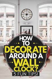 How To Decorate Around A Wall Clock 5