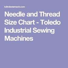 Needle And Thread Size Chart Toledo Industrial Sewing