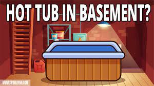 can you put a hot tub in your basement