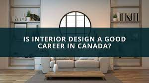 interior design a good career in canada