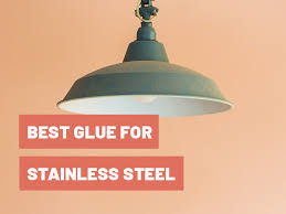 best glue for stainless steel in 2022