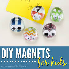 cute diy magnets kids can make my joy
