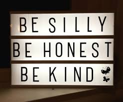 Lightbox Be Silly Be Honest Be Kind Light Box Quotes Cinema Light Box Quotes Light Box Sign