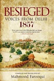 Beseiged: Voices from Delhi 1857 by Mahmood Farooqui (2010) - Not Even Past