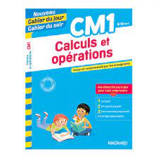 Calculs et opérations CM1 Cahier du jour Cahier du soir