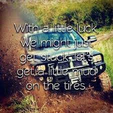 Mud on the tires | Quotes | Pinterest | Mud, Brad Paisley and Paisley via Relatably.com