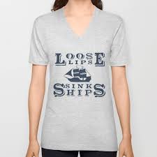 loose lips sink ships v neck t shirt by