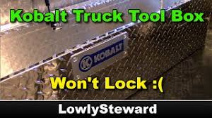 kobalt truck tool box doesn t lock