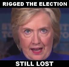 Image result for Hillary rigged the election and still lost meme