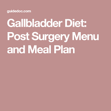 Gallbladder Diet Post Surgery Menu And Meal Plan In 2019