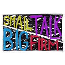 Small Talk, Big Firm
