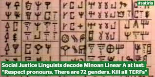 We define and explore the various gender identities and explain the origins of this socially splintering question. O Xrhsths Satiria Supernews Sto Twitter Social Justice Linguists Decode Minoan Linear A At Last Respect Pronouns There Are 72 Genders Kill All Terfs