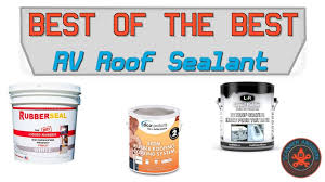 The best rv roof coating has one purpose: Best Sealant For Rv Roof