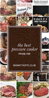 We had to recipe test these ribs a minimum of 3 times to completely perfect them. The Best Pressure Cooker Prime Rib Best Round Up Recipe Collections