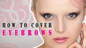 how to cover eyebrows you