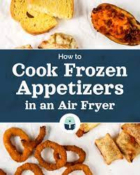 cook frozen appetizers in an air fryer