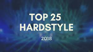Top 25 Hardstyle Tracks Of 2018