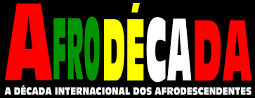 Resultado de imagem para DECADA INTERNACIONAL AFRO