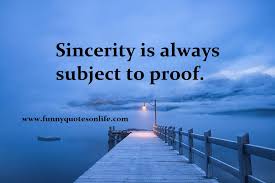 One,s who worship with honesty will be granted. Sincerity Quotes For Love Short Positive Inspirational Quotes
