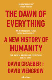The Dawn of Everything by David Graeber ...