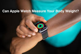 can apple watch mere your body weight