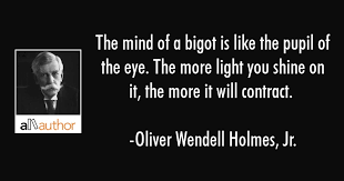 The mind of a bigot is like the pupil of the... - Quote
