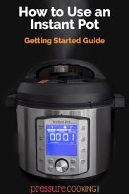 What are the dangers of instant pot? Getting Started How To Use An Instant Pot Or Electric Pressure Cooker
