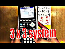 Ti 84 Tutorial Solving 3 By 3 System