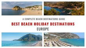 best beach destinations in europe my