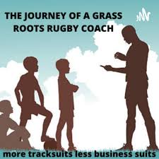 The Journey of a Grassroots Rugby Coach (More Tracksuits less Business Suits)