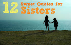 12 Super Sweet Quotes About Sisters for Sisters Day | Babble via Relatably.com