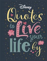 See also there's no such thing as a free lunch.) there's always somebody who'll do anything to get a free. Disney Quotes To Live Your Life By Words Of Wisdom From Disney S Most Inspirational Characters Walt Disney Company Ltd Walt Disney Company Ltd Amazon Co Uk Books