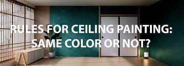 Rules For Painting Ceilings Should