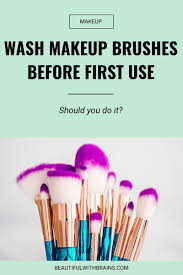 should i wash makeup brushes before