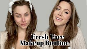 fresh face makeup routine 2023 you