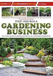 Start And Run A Gardening Business 3rd