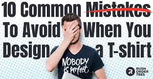 T Shirt Design Tips How To Avoid The 10 Most Common Mistakes