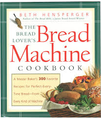 I love making bread in my cuisinart bread maker. The Bread Lover S Bread Machine Cookbook A Master Baker S 300 Favorite Recipes For Perfect Every Time Bread From Every Kind Of Machine Hensperger Beth 9781558321564 Amazon Com Books